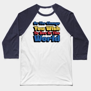 Awareness Be The Change You Wish To See In The World Baseball T-Shirt